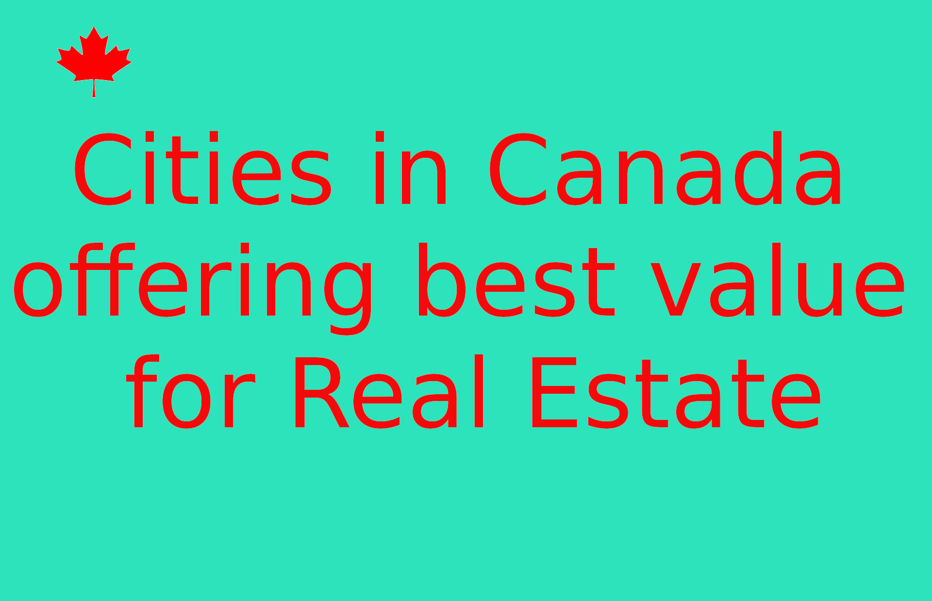 Cities in Canada offering best value for real estate