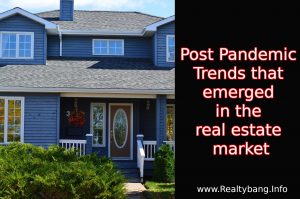 Read more about the article Post Pandemic Trends that emerged in the real estate market