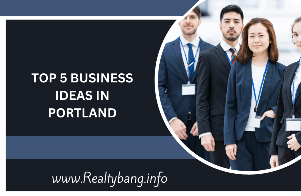 TOP 5 BUSINESS IDEAS IN PORTLAND