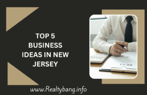 Read more about the article TOP 5 BUSINESS IDEAS IN NEW JERSEY