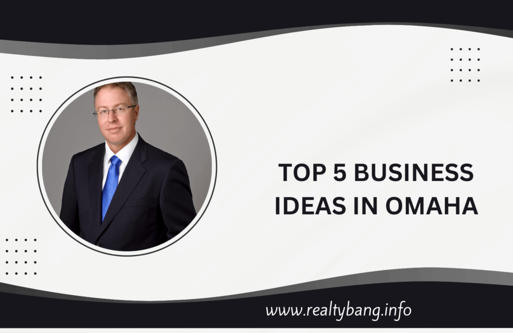 TOP 5 BUSINESS IDEAS IN OMAHA