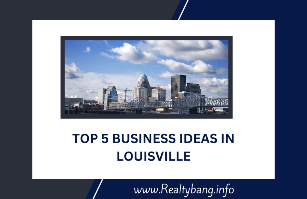 TOP 5 BUSINESS IDEAS IN LOUISVILLE