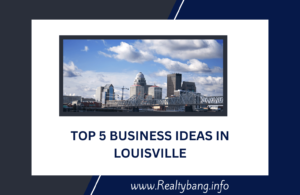 Read more about the article TOP 5 BUSINESS IDEAS IN LOUISVILLE