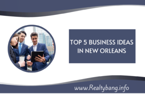 Read more about the article TOP 5 BUSINESS IDEAS IN NEW ORLEANS