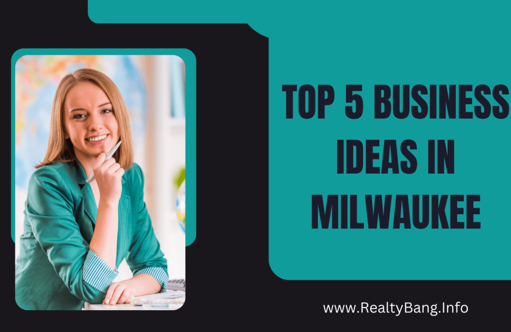 TOP 5 BUSINESS IDEAS IN MILWAUKEE