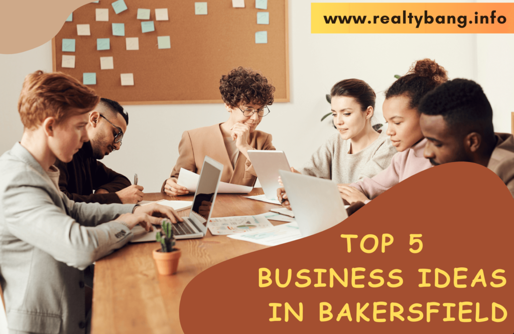 TOP 5 BUSINESS IDEAS IN BAKERSFIELD