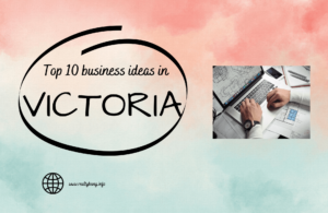Read more about the article TOP 10 BUSINESS IDEAS IN VICTORIA