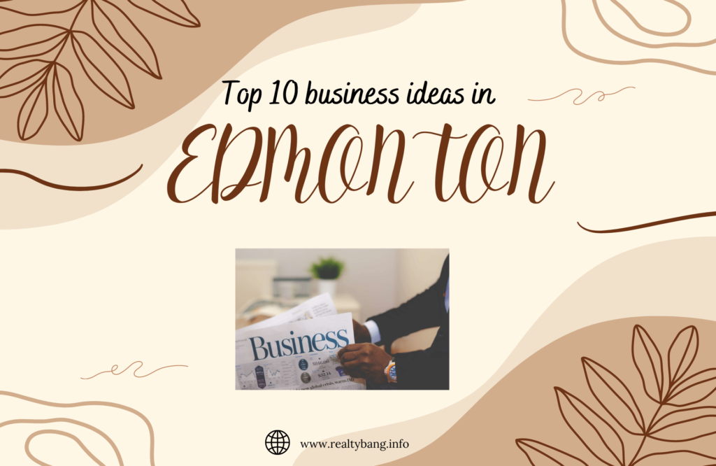 TOP 10 BUSINESS IDEAS IN EDMONTON