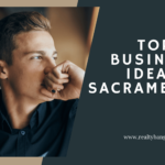TOP 10 BUSINESS IDEAS IN SACRAMENTO