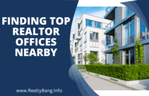 Read more about the article Finding Top Realtor Offices Nearby