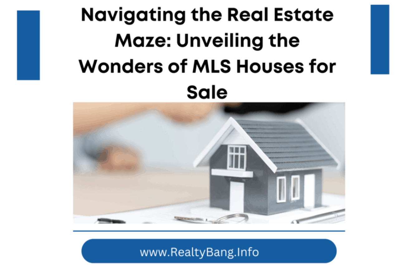 Navigating the Real Estate Maze: Unveiling the Wonders of MLS Houses for Sale